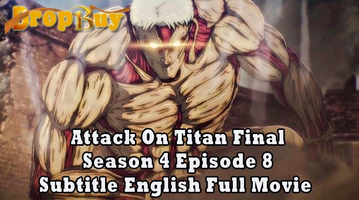 Streaming Attack On Titan Final Season 4 Episode 8 Subtitle English Full Movie Dropbuy