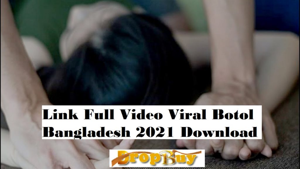 Link Full Video Viral Botol Bangladesh 2021 Download Dropbuy