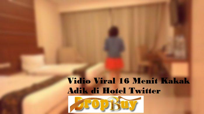 Vidio Viral 16 Menit Kakak Adik di Hotel Twitter